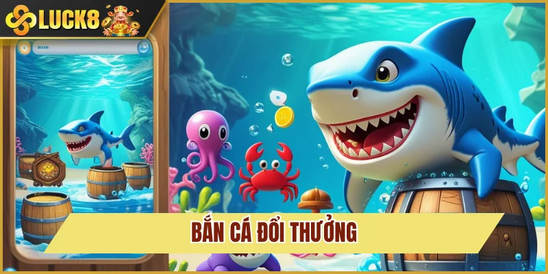 bắn cá đổi thưởng