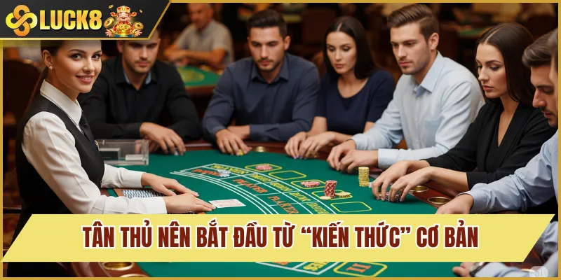 Tân thủ nên bắt đầu từ “kiến thức” cơ bản